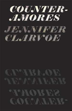 Counter-Amores de Jennifer Clarvoe