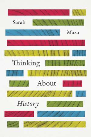 Thinking About History de Sarah Maza