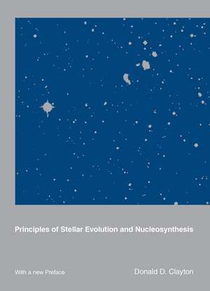 Principles of Stellar Evolution and Nucleosynthesis de Donald D. Clayton