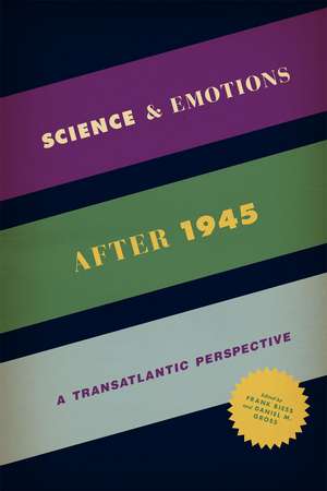 Science and Emotions after 1945: A Transatlantic Perspective de Frank Biess