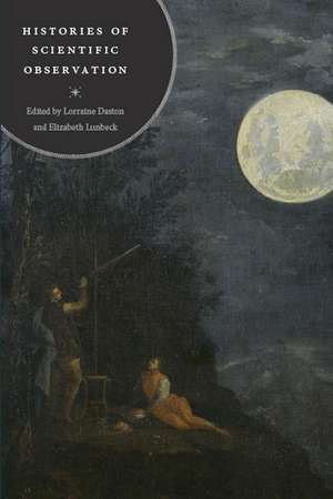 Histories of Scientific Observation de Lorraine Daston