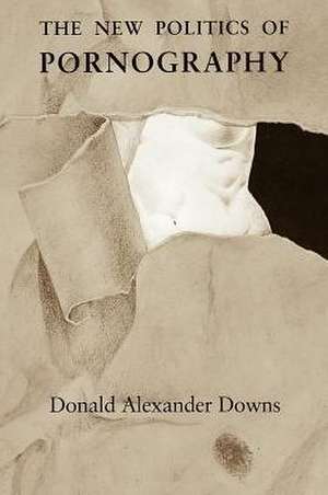 The New Politics of Pornography de Donald Alexander Downs