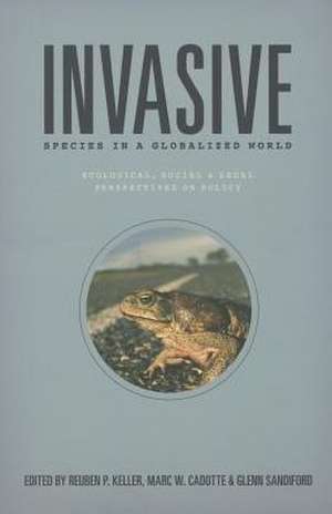 Invasive Species in a Globalized World: Ecological, Social, and Legal Perspectives on Policy de Reuben P. Keller