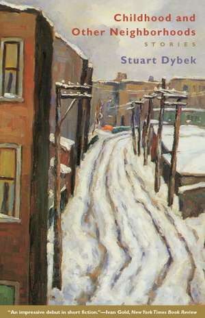 Childhood and Other Neighborhoods: Stories de Stuart Dybek