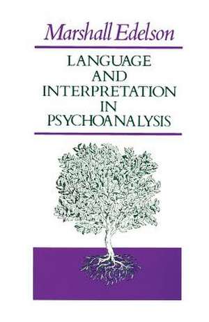 Language and Interpretation in Psychoanalysis de Marshall Edelson