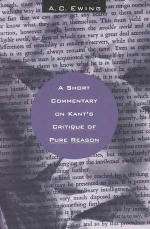 A Short Commentary on Kant's Critique of Pure Reason de Ac Ewing