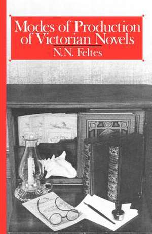 Modes of Production of Victorian Novels de N. N. Feltes