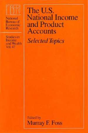 The U.S. National Income and Product Accounts: Selected Topics de Murray F. Foss