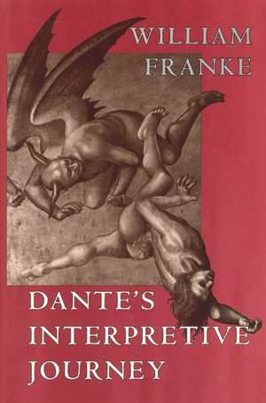 Dante's Interpretive Journey de William Franke