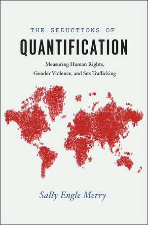 The Seductions of Quantification: Measuring Human Rights, Gender Violence, and Sex Trafficking de Sally Engle Merry