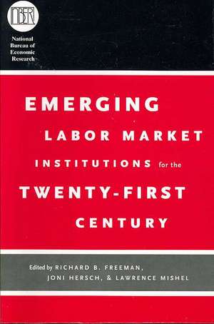 Emerging Labor Market Institutions for the Twenty-First Century de Richard B. Freeman