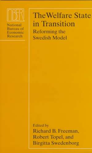 The Welfare State in Transition: Reforming the Swedish Model de Richard B. Freeman