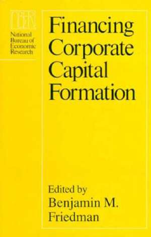 Financing Corporate Capital Formation de Benjamin M. Friedman