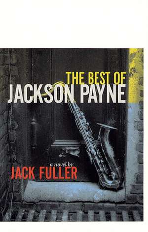 The Best of Jackson Payne: A Novel de Jack Fuller