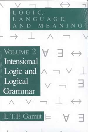 Logic, Language, and Meaning, Volume 2: Intensional Logic and Logical Grammar de L. T. F. Gamut