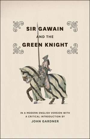 Sir Gawain and the Green Knight: In a Modern English Version with a Critical Introduction de Mr. John Gardner