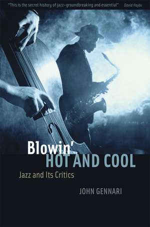 Blowin' Hot and Cool: Jazz and Its Critics de John Gennari