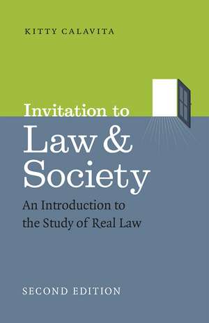 Invitation to Law and Society, Second Edition: An Introduction to the Study of Real Law de Kitty Calavita