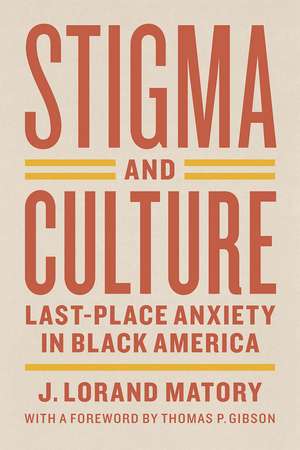 Stigma and Culture: Last-Place Anxiety in Black America de J. Lorand Matory