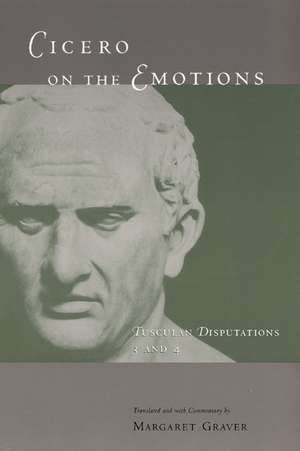 Cicero on the Emotions: Tusculan Disputations 3 and 4 de Marcus Tullius Cicero