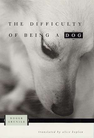 The Difficulty of Being a Dog de Roger Grenier