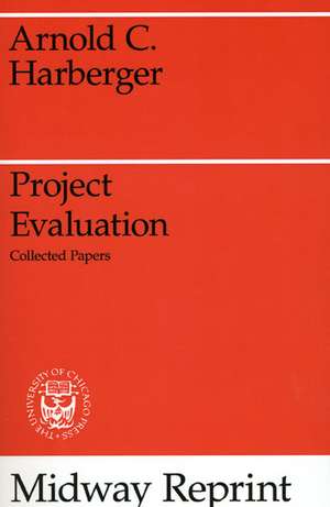 Project Evaluation: Collected Papers de Arnold C. Harberger