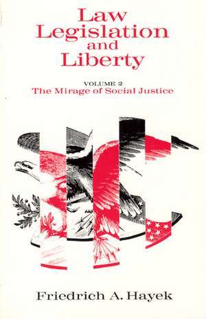 Law, Legislation and Liberty, Volume 2: The Mirage of Social Justice de F.A. Hayek