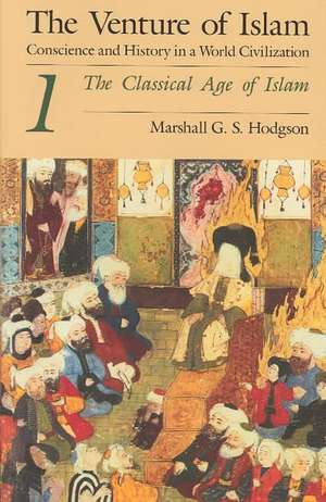 The Venture of Islam, Volume 1: The Classical Age of Islam de Marshall G. S. Hodgson