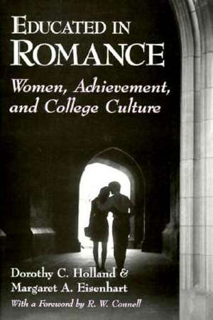 Educated in Romance: Women, Achievement, and College Culture de Dorothy C. Holland