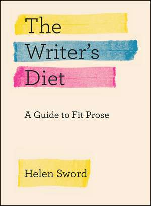 The Writer's Diet: A Guide to Fit Prose de Helen Sword