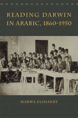 Reading Darwin in Arabic, 1860-1950 de Marwa Elshakry