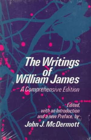 The Writings of William James: A Comprehensive Edition de William James