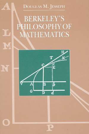 Berkeley's Philosophy of Mathematics de Douglas M. Jesseph