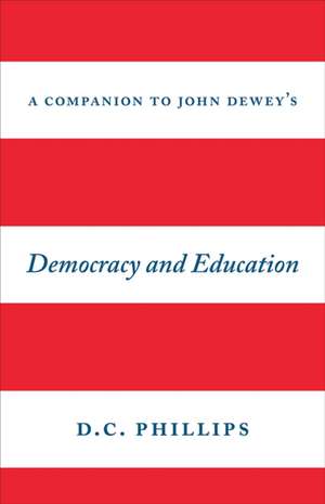 A Companion to John Dewey's "Democracy and Education" de D. C. Phillips