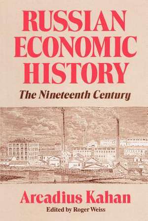 Russian Economic History: The Nineteenth Century de Arcadius Kahan