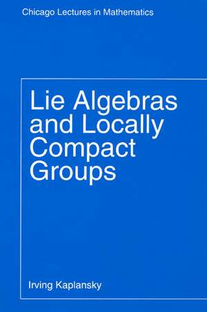 Lie Algebras and Locally Compact Groups de Irving Kaplansky