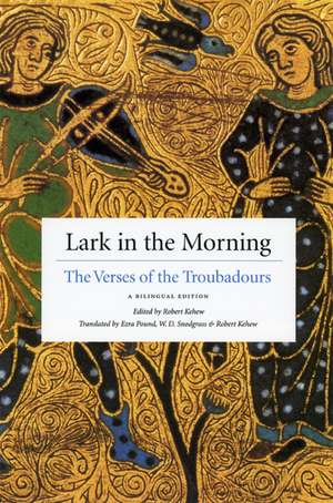 Lark in the Morning: The Verses of the Troubadours, a Bilingual Edition de Robert Kehew