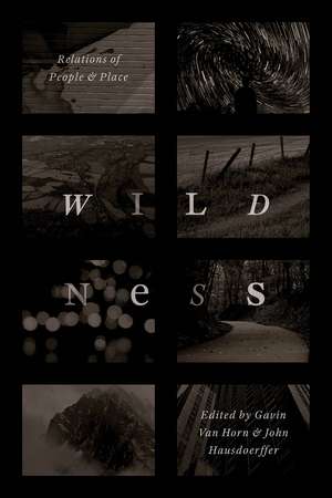 Wildness: Relations of People and Place de Gavin Van Horn