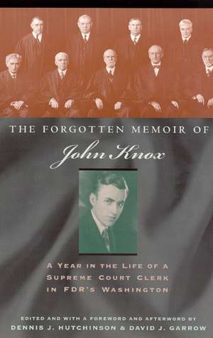 The Forgotten Memoir of John Knox: A Year in the Life of a Supreme Court Clerk in FDR's Washington de John Knox