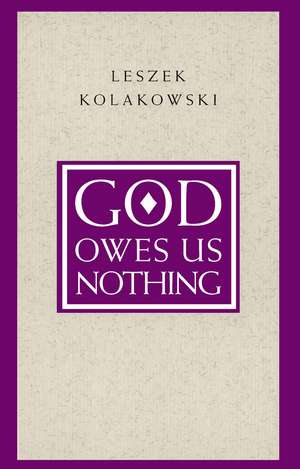 God Owes Us Nothing: A Brief Remark on Pascal's Religion and on the Spirit of Jansenism de Leszek Kolakowski