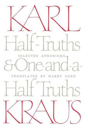 Half-Truths and One-and-a-Half Truths: Selected Aphorisms de Karl Kraus