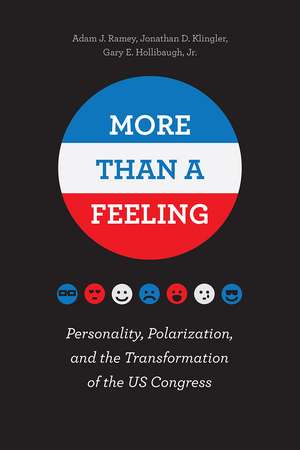 More Than a Feeling: Personality, Polarization, and the Transformation of the US Congress de Adam J. Ramey