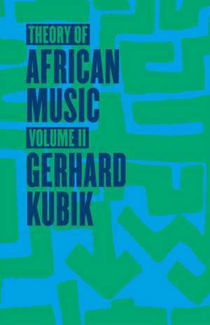 Theory of African Music, Volume II de Gerhard Kubik