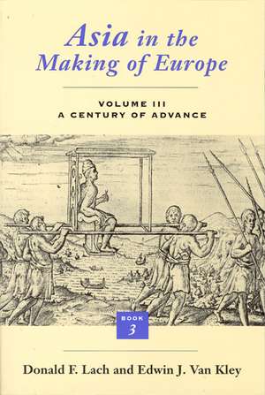 Asia in the Making of Europe, Volume III: A Century of Advance. Book 3: Southeast Asia de Donald F. Lach