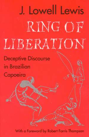 Ring of Liberation: Deceptive Discourse in Brazilian Capoeira de J. Lowell Lewis