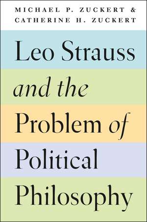 Leo Strauss and the Problem of Political Philosophy de Michael P. Zuckert