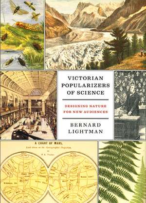 Victorian Popularizers of Science: Designing Nature for New Audiences de Bernard Lightman