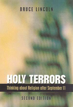 Holy Terrors, Second Edition – Thinking About Religion After September 11 de Bruce Lincoln