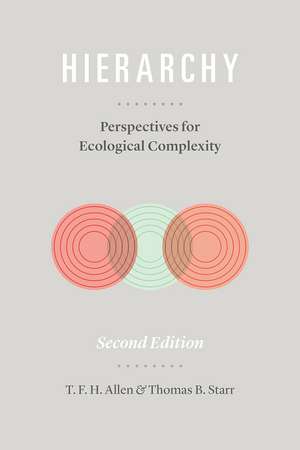 Hierarchy: Perspectives for Ecological Complexity de T. F. H. Allen