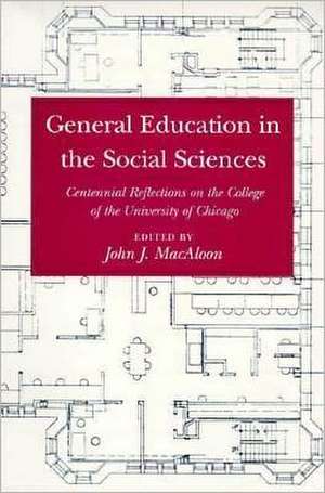 General Education in the Social Sciences: Centennial Reflections on the College of the University of Chicago de John J. MacAloon